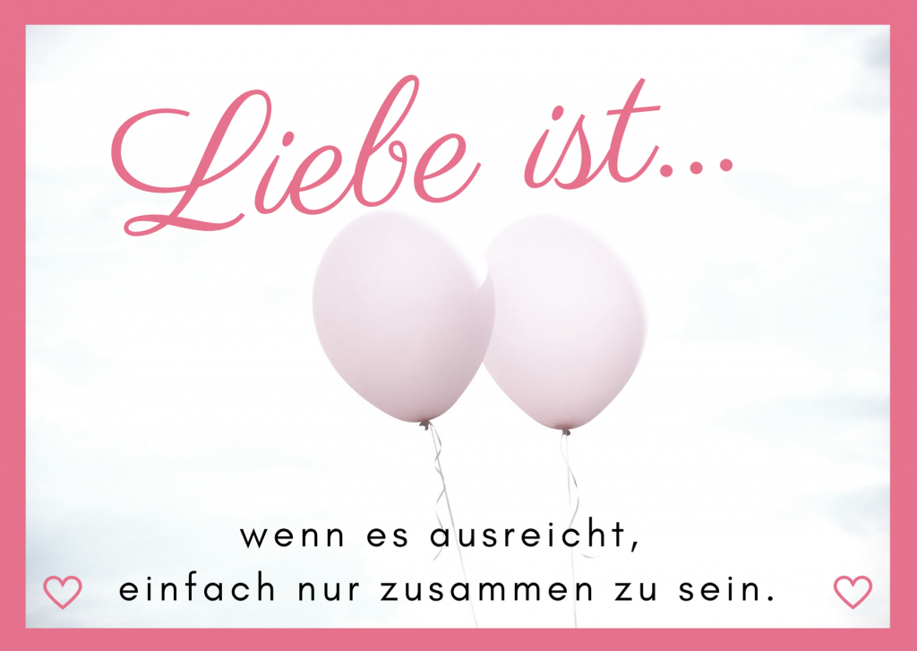 Liebe ist wenn es ausreicht, einfach nur zusammen zu sein.